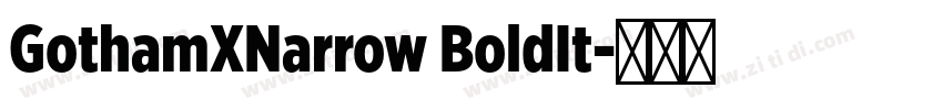 GothamXNarrow BoldIt字体转换 GothamXNarrow BoldIt字体转换